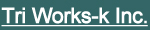 Tri Works-k Inc.